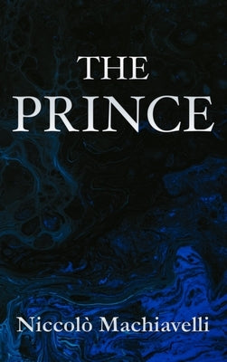 The Prince Niccolò Machiavelli by Machiavelli, Niccolò