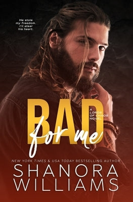 Bad For Me: A Lords of Chaos Novel by Williams, Shanora