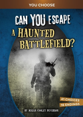 Can You Escape a Haunted Battlefield?: An Interactive Paranormal Adventure by Peterson, Megan Cooley