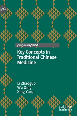 Key Concepts in Traditional Chinese Medicine by Zhaoguo, Li