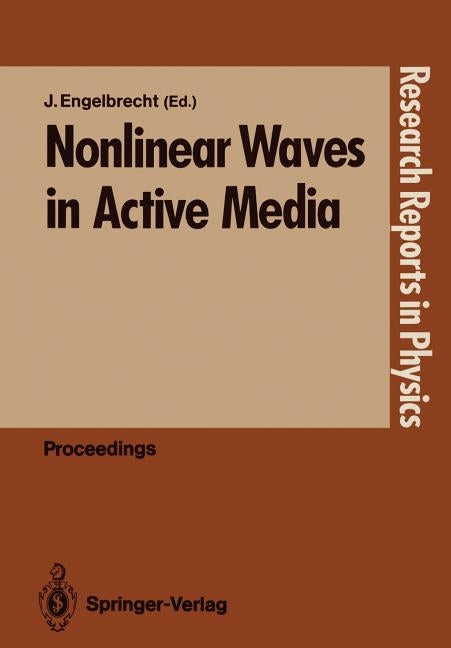 Nonlinear Waves in Active Media by Engelbrecht, Jüri