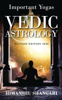 Important Yogas in Vedic Astrology: Revised Edition 2020 by Himanshu Shangari