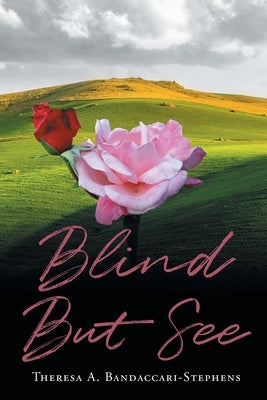 Blind But See by Bandaccari-Stephens, Theresa A.