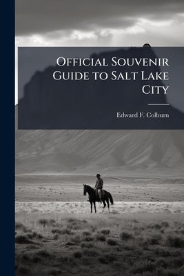 Official Souvenir Guide to Salt Lake City by [Colburn, Edward F. ]. [From Old Catalog