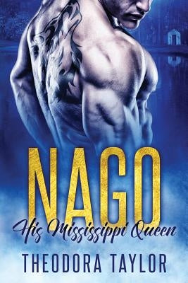 Nago: His Mississippi Queen: (The Brothers Nightwolf Trilogy) [50 Loving States, Mississippi] by Taylor, Theodora