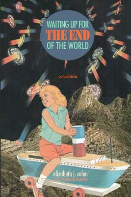 Waiting Up for the End of the World: Conspiracies by Brookshire, Guy Benjamin