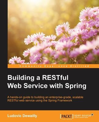 Building a RESTful Web Service with Spring by Dewailly, Ludovic