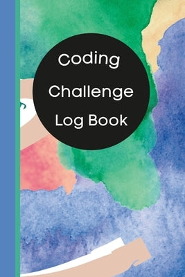 Coding Challenge Log Book: Track Your Coding Practice Accomplishments by Purcell, Tanya
