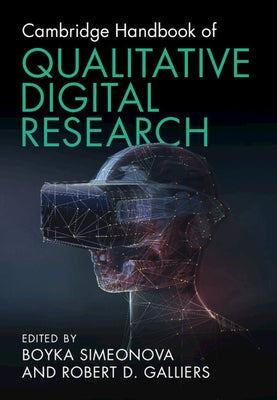 Cambridge Handbook of Qualitative Digital Research by Simeonova, Boyka