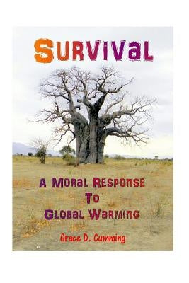 Survival: : A Moral Response to Global Warming by Cumming, Grace D.