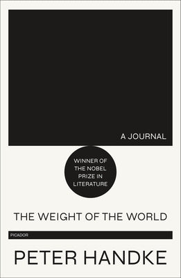 Weight of the World by Handke, Peter