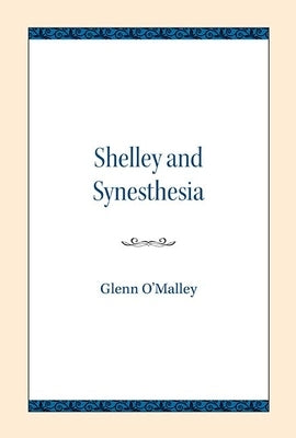 Shelley and Synesthesia by O'Malley, Glenn