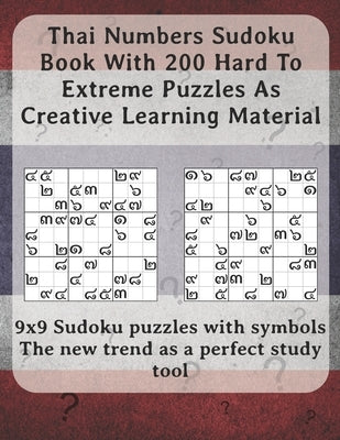 Thai Numbers Sudoku Book With 200 Hard To Extreme Puzzles As Creative Learning Material: 9x9 Sudoku puzzles with symbols - The new trend as a perfect by Borgers, Michael