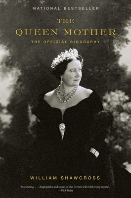 The Queen Mother: The Official Biography by Shawcross, William