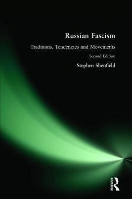 Russian Fascism: Traditions, Tendencies and Movements by Shenfield, Stephen