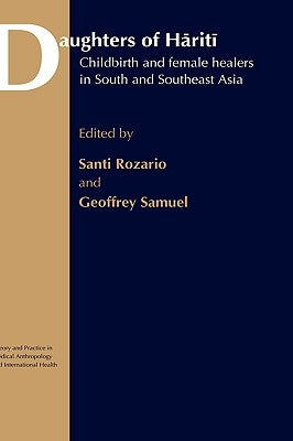 Daughters of Hariti: Childbirth and Female Healers in South and Southeast Asia by Rozario, Santi