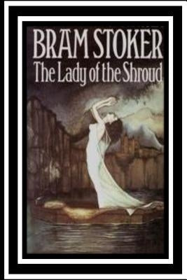 The Lady of the Shroud by Stoker, Bram