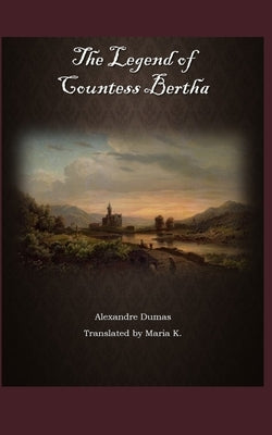 The Legend of Countess Bertha by K, Maria