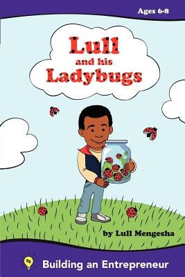 Lull and his ladybugs: Fostering the Entrepreneurial spirit by Mengesha, Lull