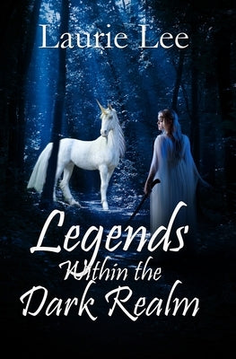 Legends Within the Dark Realm by Lee, Laurie