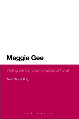 Maggie Gee: Writing the Condition-Of-England Novel by Ozyurt Kilic, Mine