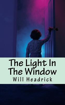 The Light In The Window: A Curious Cousins Mystery by Headrick, Will J.