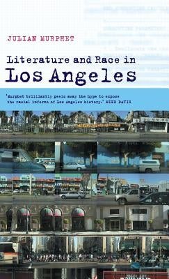 Literature and Race in Los Angeles by Murphet, Julian