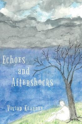 Echoes and Aftershocks by Kearney, Vivian