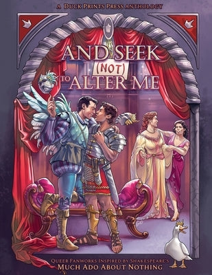 And Seek (Not) to Alter Me: Queer Fanworks Inspired by Shakespeare's "Much Ado About Nothing" by (Editor), Nina Waters