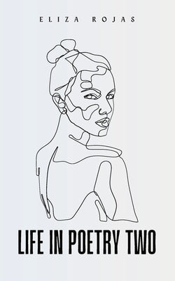 Life In Poetry Two by Rojas, Eliza