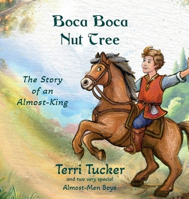 Boca Boca Nut Tree: The Story of an Almost-King by Tucker, Terri