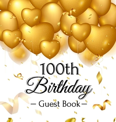 100th Birthday Guest Book: Gold Balloons Hearts Confetti Ribbons Theme, Best Wishes from Family and Friends to Write in, Guests Sign in for Party by Of Lorina, Birthday Guest Books