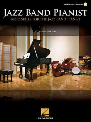 Jazz Band Pianist: Basic Skills for the Jazz Band Pianist by Siskind, Jeremy