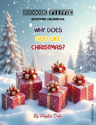 Why Does God Like Christmas? by Duke, Phyllis L.