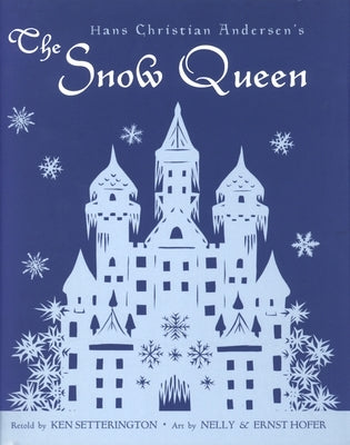 Hans Christian Andersen's the Snow Queen by Setterington, Ken