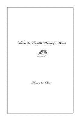 Where the English Housewife Shines by Oliver, Alexandra