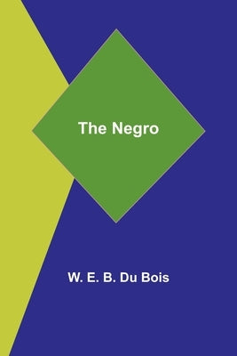 The Negro by E. B. Du Bois, W.