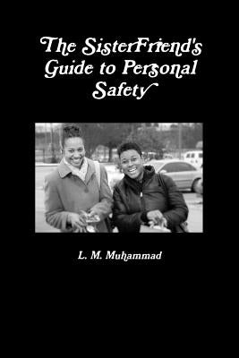 The SisterFriend's Guide to Personal Safety by Muhammad, L. M.