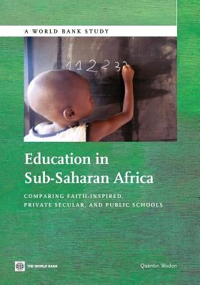 Education in Sub-Saharan Africa: Comparing Faith-Inspired, Private Secular, and Public Schools by Wodon, Quentin