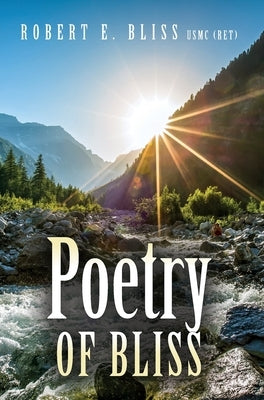 Poetry of Bliss by Bliss, Usmc (Ret) Robert E.