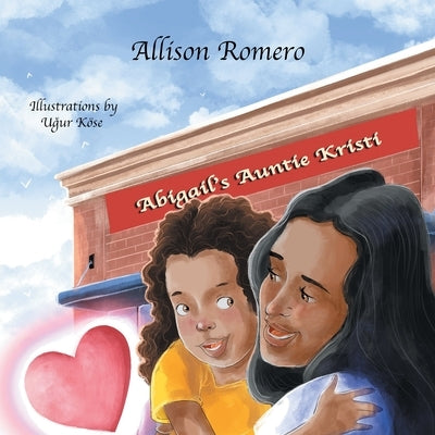 Abigail's Auntie Kristi by Romero, Allison