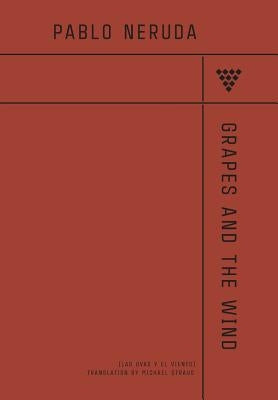 Grapes And The Wind by Neruda, Pablo