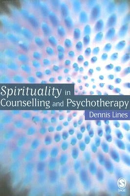 Spirituality in Counselling and Psychotherapy by Lines, Dennis