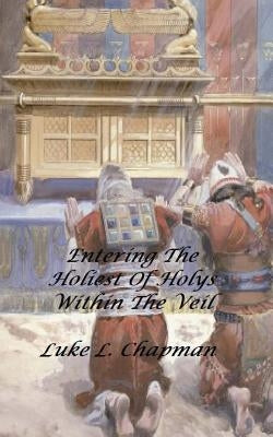 Entering The Holiest Of Holys Within The Veil by Emerson, Charles Lee