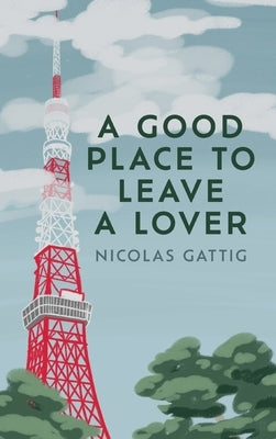 A Good Place to Leave a Lover by Gattig, Nicolas