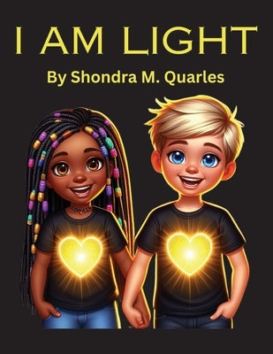 I Am Light by Quarles, Shondra M.