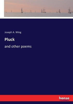 Pluck: and other poems by Wing, Joseph a.