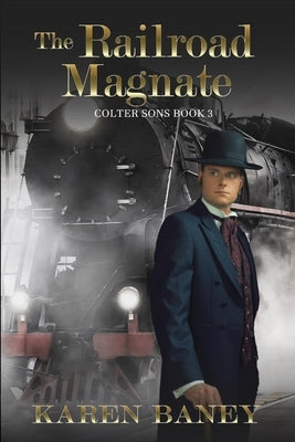 The Railroad Magnate by Baney, Karen