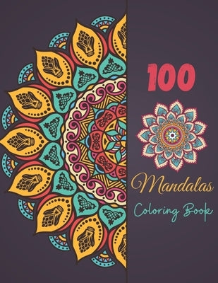 100 Mandala Coloring Book: Magnificent Mandala Designs To Color For Adult Relaxation And Stress Relieving by House, Xoss Publishing
