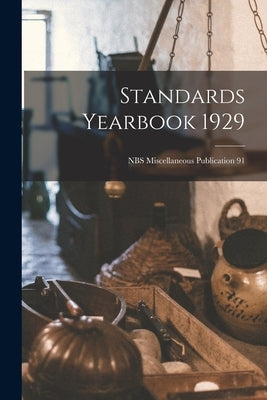 Standards Yearbook 1929; NBS Miscellaneous Publication 91 by Anonymous